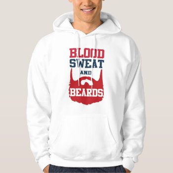 Blood Sweat And Beards Hoodie by 785tees at Zazzle