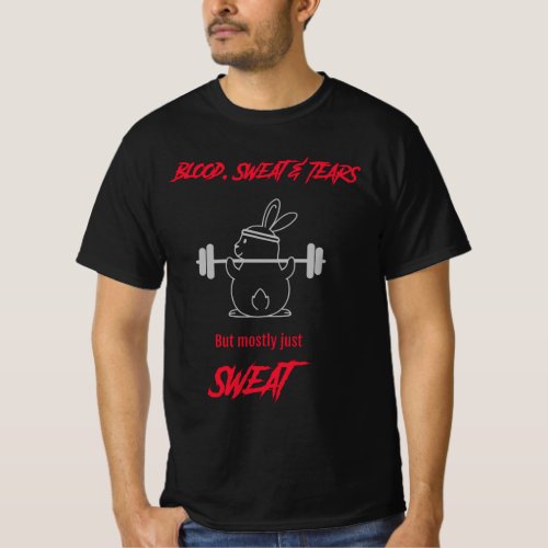 Blood Sweat and Tears Bunny Workout T_Shirt