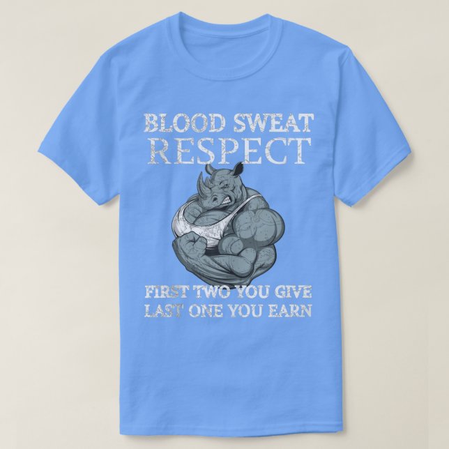 Blood Sweat Respect Tee First Two You Give Last On (Design Front)