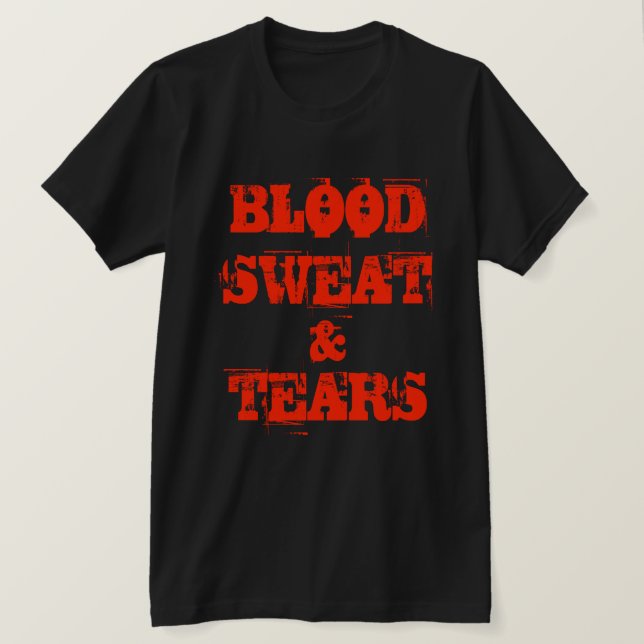 Blood Sweat & Tears T-Shirt (Design Front)