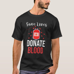Blood Transfusion Phlebotomy Save Lives Donate T-Shirt