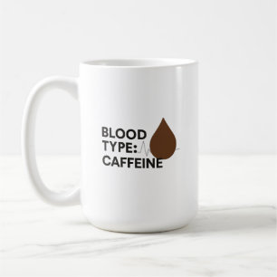 Blood Type: Caffeine Mug