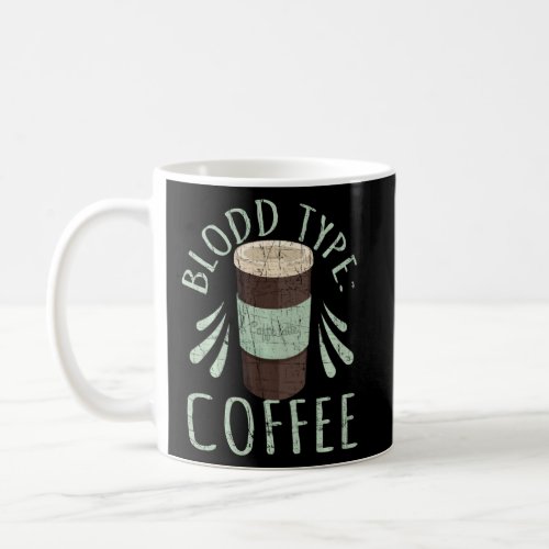 Blood Type Coffee Funny Caffeine Coffee Cup Design