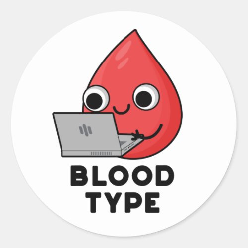 Blood Type Funny Blood Drop Pun  Classic Round Sticker