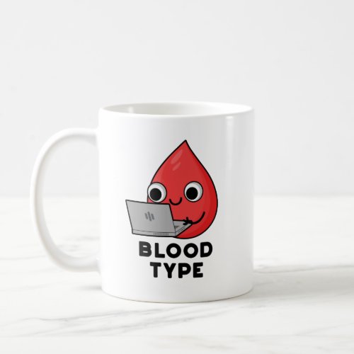 Blood Type Funny Blood Drop Pun  Coffee Mug