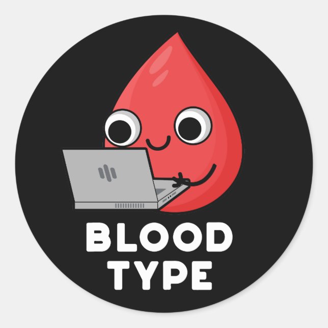 Blood Type Funny Blood Drop Pun Dark BG Classic Round Sticker (Front)