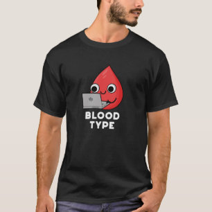 Blood Type Funny Blood Drop Pun Dark BG T-Shirt