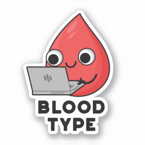 Blood Type Funny Blood Drop Pun  Sticker