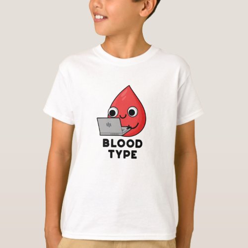 Blood Type Funny Blood Drop Pun  T_Shirt