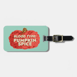 Blood Type: Pumpkin Spice Luggage Tag