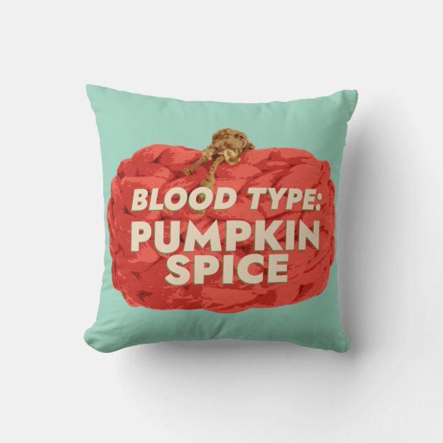 Blood Type: Pumpkin Spice Throw Pillow (Front)