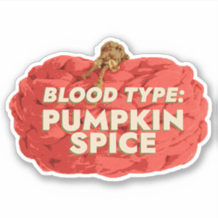 Blood Type: Pumpkin Spice Vinyl Sticker