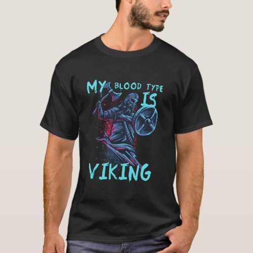 Blood Type Viking Axe Warrior Valhalla Norse Gift T_Shirt
