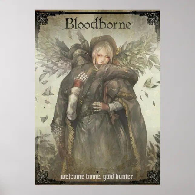Bloodborne - Welcome home. Good Hunter Poster | Zazzle