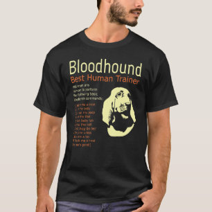 Bloodhound Best Human Trainer Will Train Any Human T-Shirt