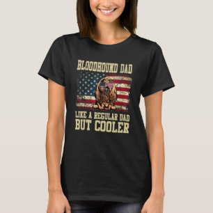 Bloodhound Dad Like A Regular Dad But Cooler Dog D T-Shirt