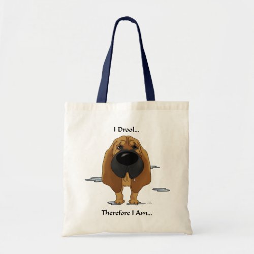 Bloodhound _ I DroolTherefore I Am Tote Bag