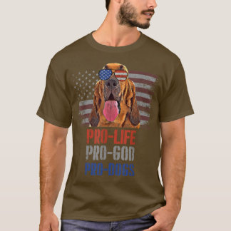 Bloodhound Pro Life Pro God Pro Dogs T-Shirt