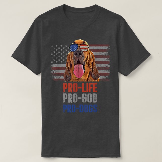 Bloodhound Pro Life Pro God Pro Dogs  T-Shirt (Design Front)