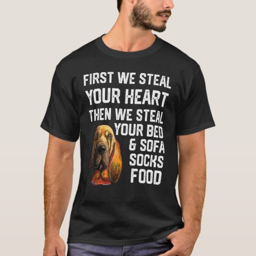 Bloodhound Steal Your Heart Steal Your Bed and Sof T_Shirt
