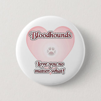 Bloodhounds Love U No Matter What - Button