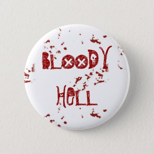 Bloody Hell Pinback Button
