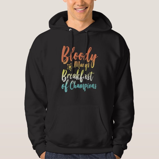 Bloody Mary Breakfast Of Champions Brunch Bloody M Hoodie (Front)