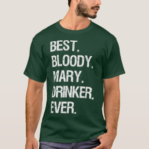 Bloody Mary   Funny Best Bloody Mary Drinker T-Shirt