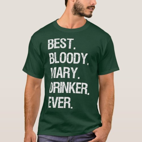 Bloody Mary   Funny Best Bloody Mary Drinker T_Shirt
