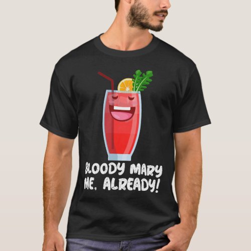 Bloody Mary Funny Cocktail Sayings T_Shirt