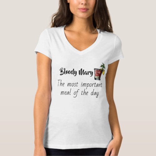 Bloody Mary Most Important Meal of Day Funny T_Shirt