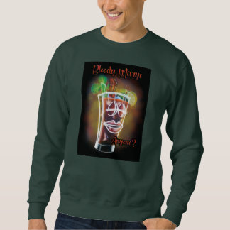 Bloody Marys Anyone? Sweatshirt