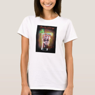 Bloody Marys Anyone? T-Shirt
