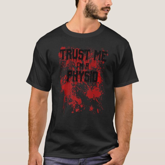 Bloody Trust Me I'm A Physio Scary Halloween T-Shirt (Front)