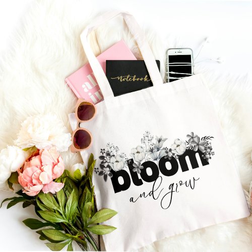 BLOOM AND GROW Motivate Quote with Black Text Tote Bag
