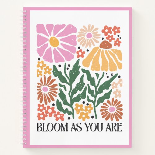 Bloom As You Are Boho Floral Inspirational Quote Notebook