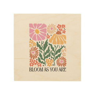 Bloom As You Are Boho Floral Inspirational Quote Wood Wall Art