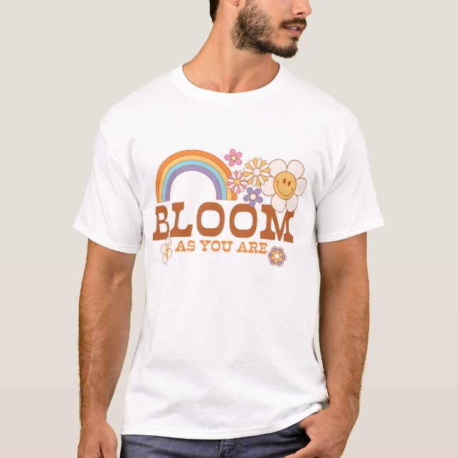Bloom As You Are T-Shirt (Front)