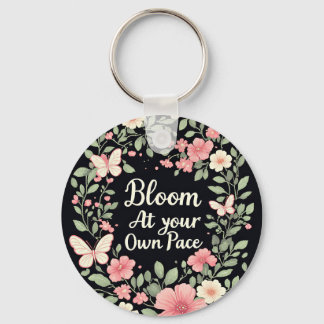 Bloom at your own pace - Inspirational Keychain