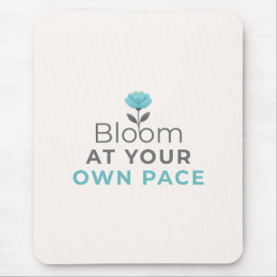Bloom at Your Own Pace Minimal Motivational Mouse Mouse Pad