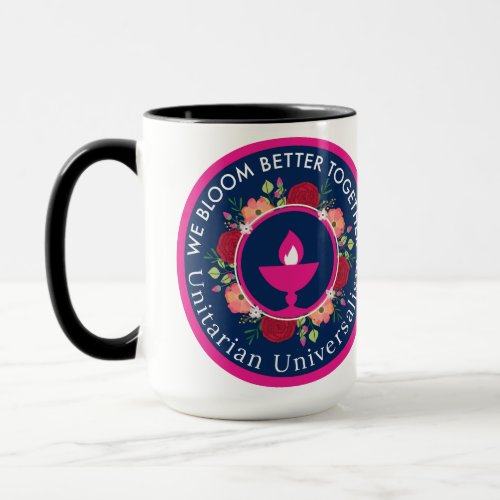 Bloom Better Together Unitarian Universalism  Mug