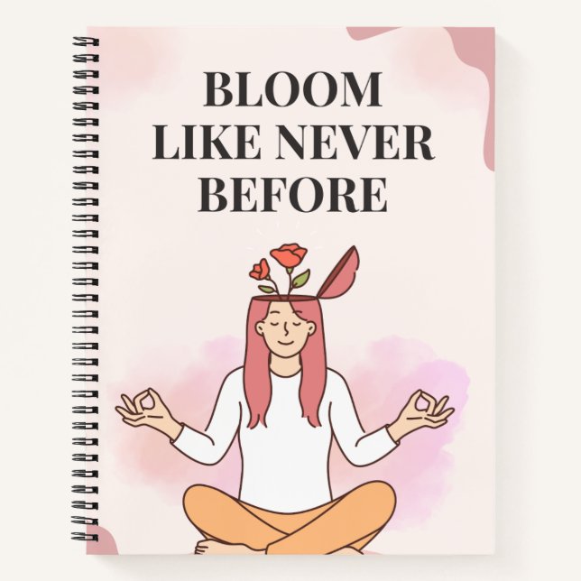 Bloom like never before  notebook (Front)