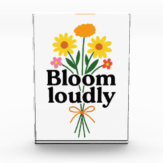 Bloom Loudly  Acrylic Award