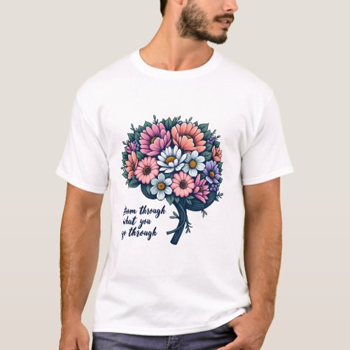 Bloom Through What You Go Through Mental Health T_Shirt