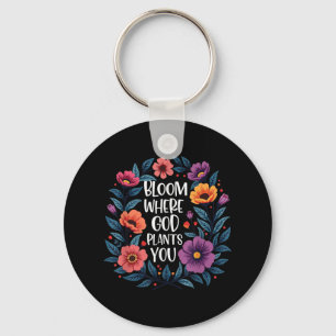 Bloom Where God Plants You Christian Faith Men Wom Keychain