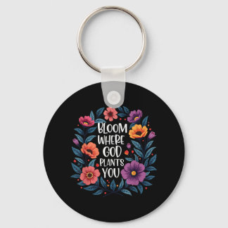 Bloom Where God Plants You Christian Faith Men Wom Keychain