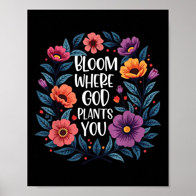 Bloom Where God Plants You Christian Faith Men Wom Poster (Front)