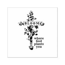 BLOOM WHERE GOD PLANTS YOU RELIGIOUS CROSS RUBBER STAMP