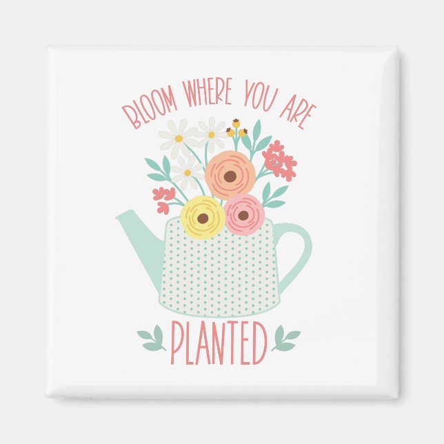 Bloom Where Planted Magnet (Front)
