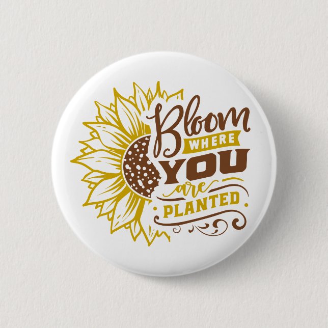 Bloom where you are planted button (Front)